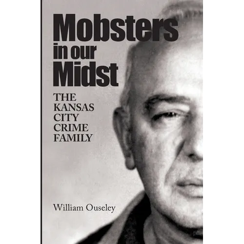 Mobsters In Our Midst: The Kansas City Crime Family