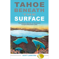 Tahoe Beneath the Surface: The Hidden Stories of America's Largest Mountain Lake