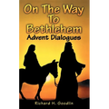 On The Way To Bethlehem: Advent Dialogues