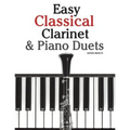 Easy Classical Clarinet & Piano Duets: Featuring Music of Vivaldi, Mozart, Handel and Other Composers