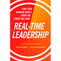 Real-Time Leadership: Find Your Winning Moves When the Stakes Are High