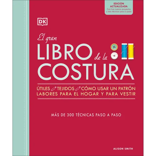 El Gran Libro de la Costura. Nueva Edición (the Sewing Book 3rd Edition)