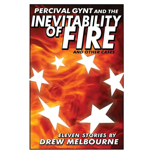 Percival Gynt and the Inevitability of Fire and Other Cases