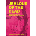 Jealous of the Dead-Secrets of an Immigrant Survivor