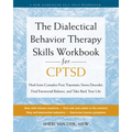 The Dialectical Behavior Therapy Skills Workbook for Cptsd: Heal from Complex Post-Traumatic Stress Disorder, Find Emotional Balance, and Take Back Yo