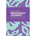 Mayo Clinic Pregnancy Journal: Weekly Reflections, Milestones and Expert Guidance