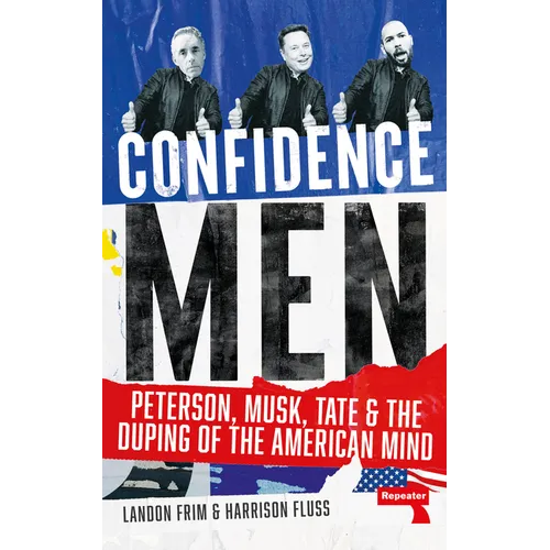 Confidence Men: Peterson, Musk, Tate and the Duping of the American Mind