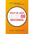 A You've Got 8 Seconds: Communication Secrets for a Distracted World