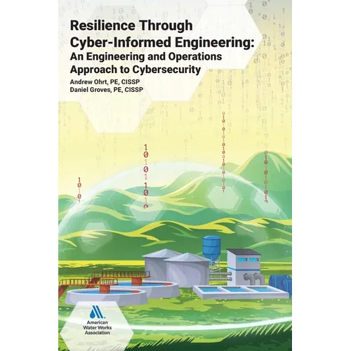 Resilience Through Cyber-Informed Engineering: An Engineering and Operations Approach to Cybersecurity