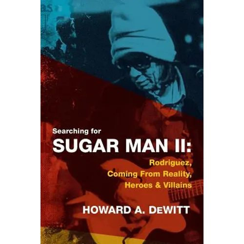 Searching For Sugar Man II: Rodriguez, Coming From Reality, Heroes & Villains