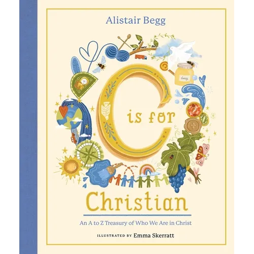 C Is for Christian: An A-Z Treasury of Who We Are in Christ