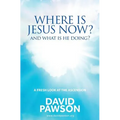 Where is Jesus Now?: And what is he doing?