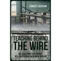 Teaching Behind the Wire: My Teaching Experience in a California Maximum Prison