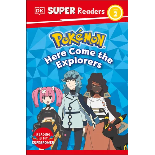 DK Super Readers Level 2 Pokémon Here Come the Explorers