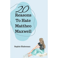 20 Reasons To Hate Mattheo Maxwell