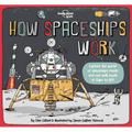 Lonely Planet Kids How Spaceships Work: Brilliant Facts & Lift the Flaps Amazing Illustrations Learn How Rockets Blast Off Awesome Astronauts & Moon M