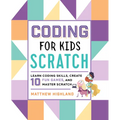 Coding for Kids: Scratch: Learn Coding Skills, Create 10 Fun Games, and Master Scratch
