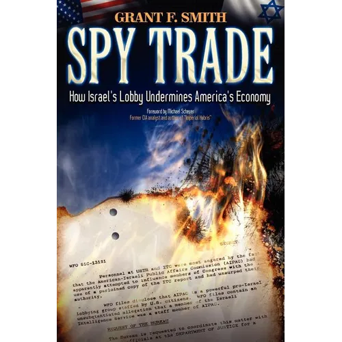 Spy Trade: How Israel's Lobby Undermines America's Economy