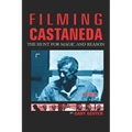 Filming Castaneda: The Hunt for Magic and Reason