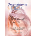 Unconditional Reiki Free Yourself to Heal