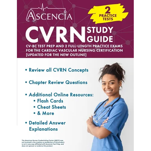 CVRN Study Guide: CV-BC Test Prep and 2 Full-Length Practice Exams for the Cardiac Vascular Nursing Certification [Updated for the New Outline]