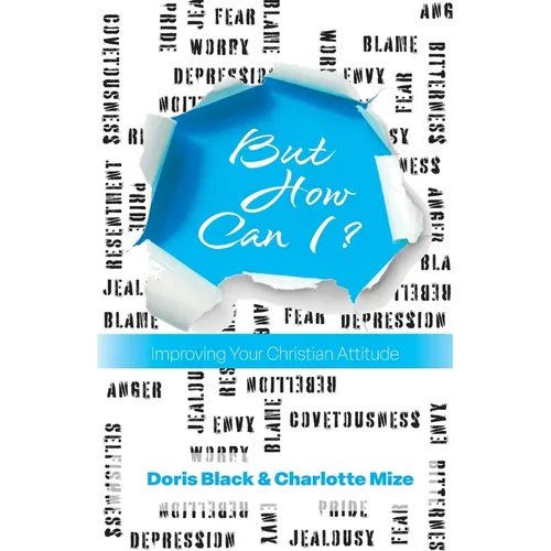 But How Can I?: Improving Your Christian Attitude