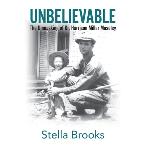 Unbelievable: The Unmasking of Dr. Harrison Miller Moseley