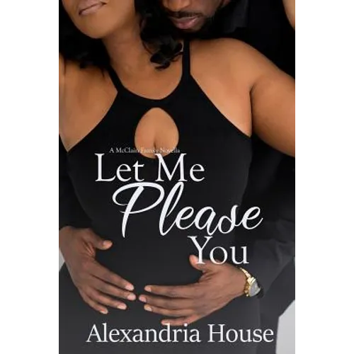 Let Me Please You: A McClain Family Novella