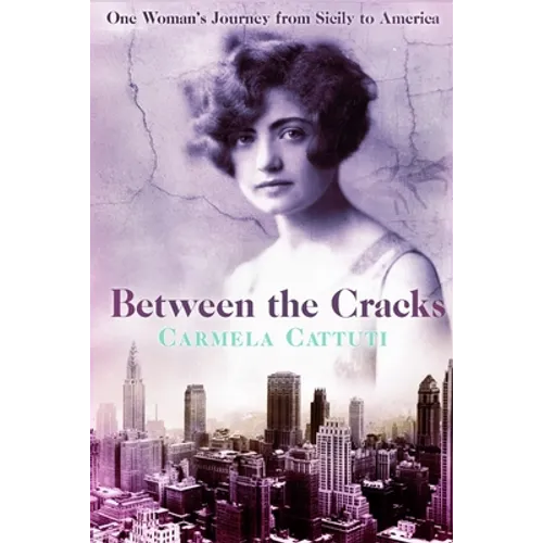 Between the Cracks: One Woman's Journey from Sicily to America