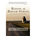 Riding the Rough String: Reflections on the American West
