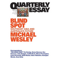 Blind Spot: Southeast Asia and Australia's Future; Quarterly Essay 101