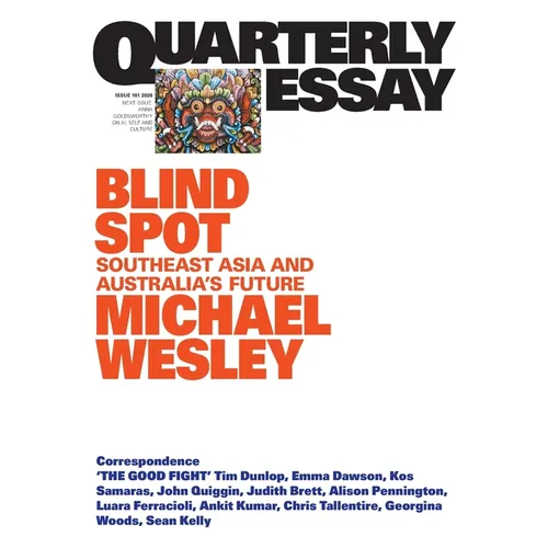 Blind Spot: Southeast Asia and Australia's Future; Quarterly Essay 101