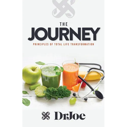 The Journey: Principles of Total Life Transformation
