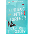 Flirting with Forever: A Hot Romantic Comedy
