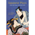 Japanese Plays: Classic Noh, Kyogen and Kabuki Works