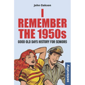 I Remember The 1950s: Good Old Days History for Seniors