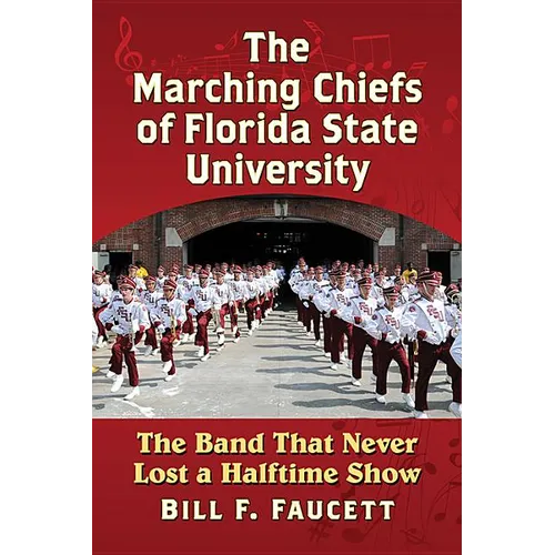 The Marching Chiefs of Florida State University: The Band That Never Lost a Halftime Show