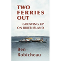 Two Ferries Out: Growing up on Brier Island