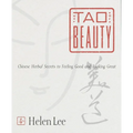 The Tao of Beauty: Chinese Herbal Secrets to Feeling Good and Looking Great