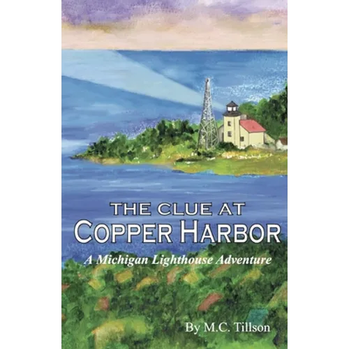 The Clue at Copper Harbor: A Michigan Lighthouse Adventure