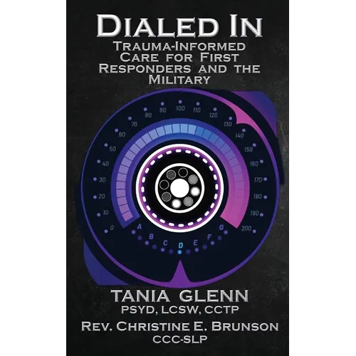 Dialed In: Trauma Informed Care for First Responders and the Military