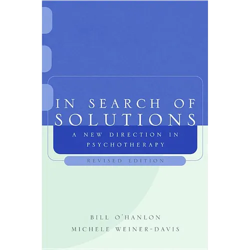 In Search of Solutions: A New Direction in Psychotherapy
