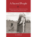A Sacred People: Indigenous Governance, Traditional Leadership, and the Warriors of the Cheyenne Nation