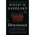 Determined: A Science of Life Without Free Will
