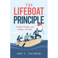 The Lifeboat Principle: A Guide to Earning - and Keeping - Your Seat