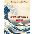 Kanji Practice Book: Genkouyoushi Paper Notebook for Kanji, Hanzi, Hiragana and Katakana
