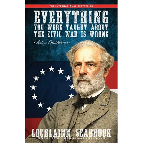 Everything You Were Taught about the Civil War Is Wrong, Ask a Southerner!