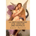 La Metamorfosis o el Asno de Oro (Novela) (Spanish Edition)
