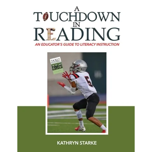 A Touchdown in Reading: An Educator's Guide to Literacy Instruction