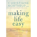 Making Life Easy: How the Divine Inside Can Heal Your Body and Your Life